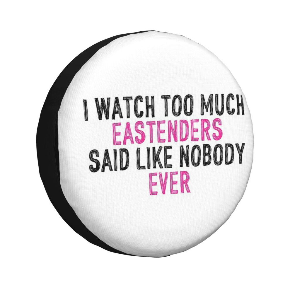 (I Watch Too Much Eastenders Said Like Nobody Ever_1430) Spare Tire Cover For Rv Trailer, Waterproof Wheel Covers Protectors Camper Fit For Jeep Wrang 6931076110017