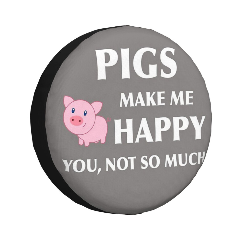 (Pigs Make Me Happy You Not So Much Animal Art Pig Art Pig Lover Great Gift Pig Art_2456) Spare Tire Cover For Rv Trailer, Waterproof Wheel Covers Pro 6931076126384