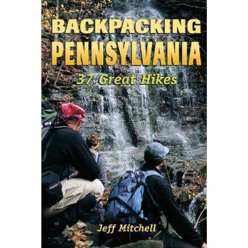 Backpacking Pennsylvania 37 Great Hikes