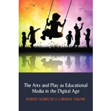 The Arts and Play as Educational Media in the Digital Age