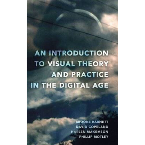 An Introduction to Visual Theory and Practice in the Digital Age