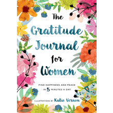 The Gratitude Journal for Women: Find Happiness and Peace in 5 Minutes a Day