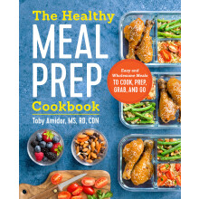 The Healthy Meal Prep Cookbook: Easy and Wholesome Meals to Cook, Prep, Grab, and Go