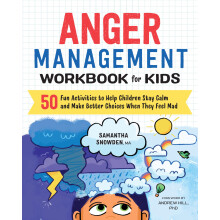 Anger Management Workbook for Kids: 50 Fun Activities to Help Children Stay Calm and Make Better Choices When They Feel Mad (Hea