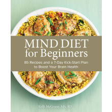 MIND Diet for Beginners: 85 Recipes and a 7Day Kickstart Plan to Boost Your Brain Health
