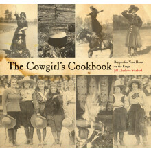 The Cowgirl's Cookbook: Recipes For Your Home On The Range
