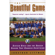 The Beautiful Game: Sixteen Girls and the Soccer Season That Changed Everything