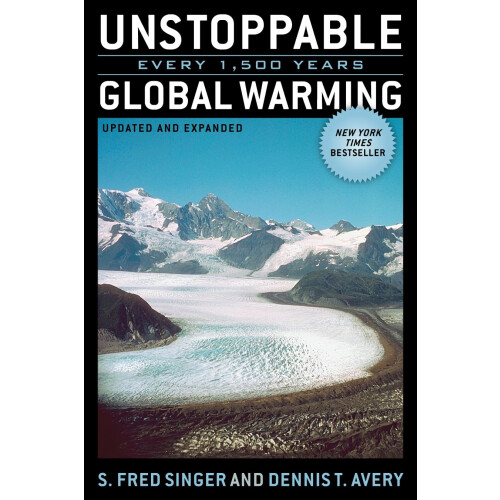 Singer Unstoppable Global Warming: Every 1,500 Years, Updated and Expanded Edition