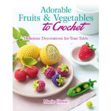 Adorable Fruits & Vegetables to Crochet: Delicious Decorations for Your Table (Dover Crafts: Crochet)