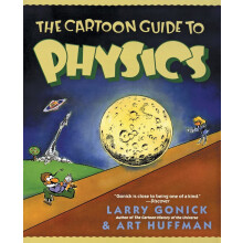 The Cartoon Guide to Physics (Cartoon Guide Series)