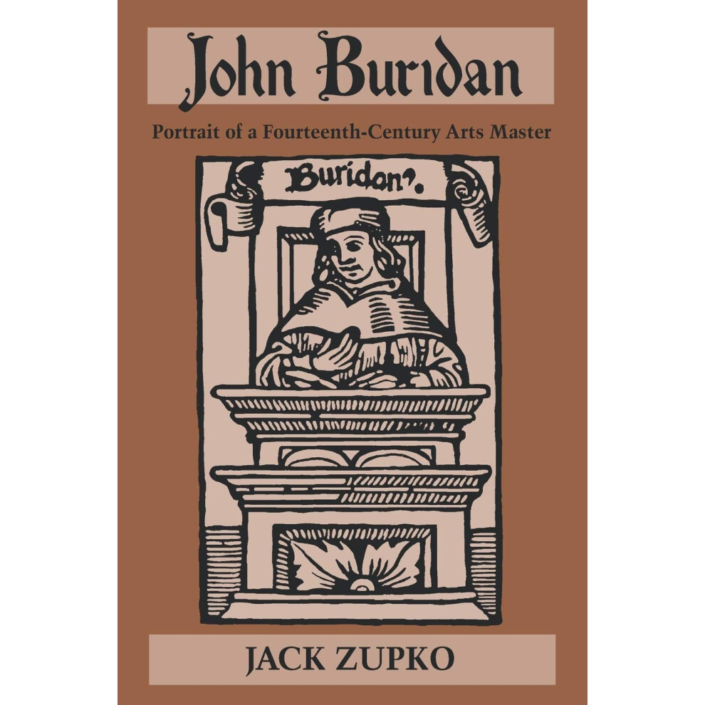 John Buridan: Portrait of a FourteenthCentury Arts Master (Publications in Medieval Studies)-image-OPC-PGWHT97-NEW
