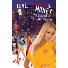 Love, Fantasy & Money: The Chronicles Of A Master Pimp