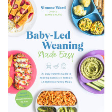BabyLed Weaning Made Easy: The Busy Parent's Guide to Feeding Babies and Toddlers with Delicious Family Meals