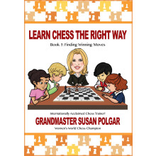 Learn Chess the Right Way: Book 5: Finding Winning Moves!