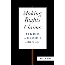 Making Rights Claims: A Practice of Democratic Citizenship