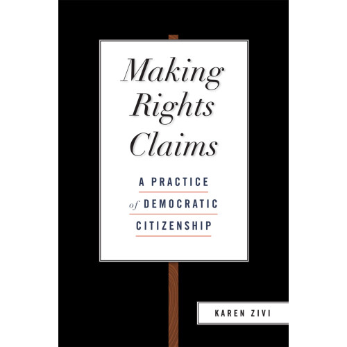 Making Rights Claims: A Practice of Democratic Citizenship