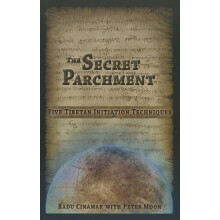 The Secret Parchment: Five Tibetan Initiation Techniques