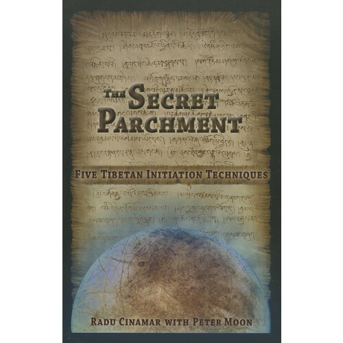 The Secret Parchment: Five Tibetan Initiation Techniques
