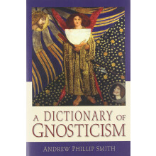 A Dictionary of Gnosticism
