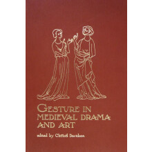Gesture in Medieval Drama and Art (Early Drama, Art, and Music Monograph Series, 28)