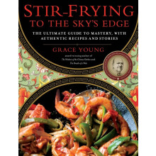 StirFrying to the Sky's Edge: The Ultimate Guide to Mastery, with Authentic Recipes and Stories (An AwardWinning Cookbook)