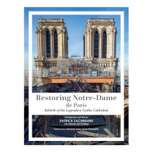 Restoring NotreDame de Paris: Rebirth of the Legendary Gothic Cathedral