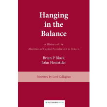 Hanging in the Balance: A History of the Abolition of Capital Punishment in Britain