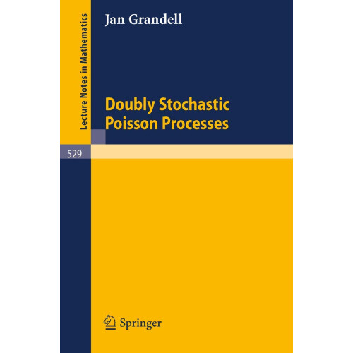 Doubly Stochastic Poisson Processes (Lecture Notes in Mathematics, 529)
