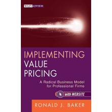 Implementing Value Pricing: A Radical Business Model for Professional Firms