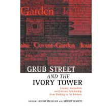 Grub Street and the Ivory Tower: Literary Journalism and Literary Scholarship from Fielding to the Internet