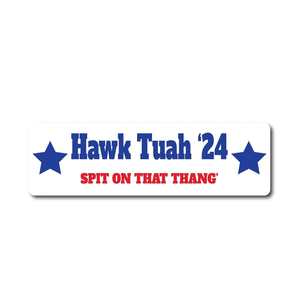 Hawk Tuah Spit On That Thang, Funny Bumper Sticker C 4853659228020