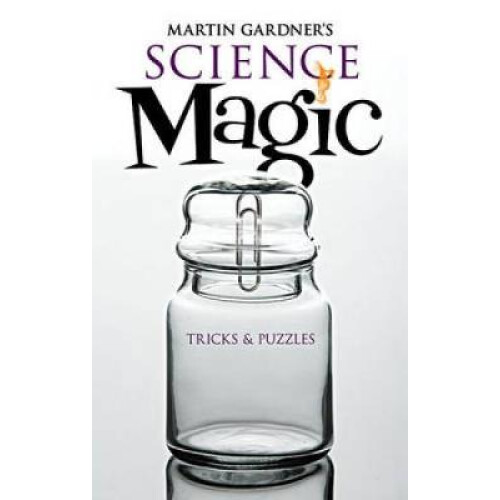 Martin Gardners Science Magic by Martin Gardner Paperback Book