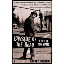 Lowside of the Road A Life of Tom Waits by Barney Hoskyns Paperback Bo