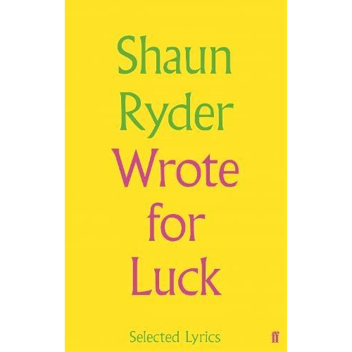 Wrote For Luck by Shaun Ryder Hardcover Book