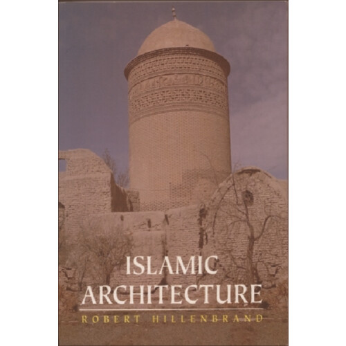 Islamic Architecture by Robert Hillenbrand Paperback Book