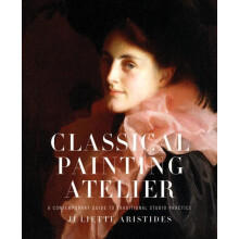 Classical Painting Atelier by J Aristides Hardcover Book