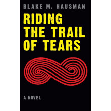 Riding the Trail of Tears by Blake M. Hausman Paperback Book