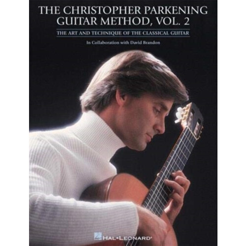 The Christopher Parkening Guitar Method Volume 2 by Christopher Parken