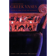 Understanding Greek Vases A Guide to Terms Styles and Techniques by .