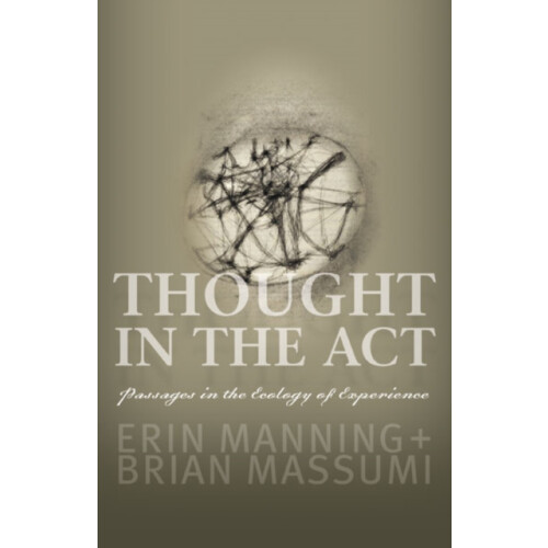 Thought in the Act by Brian Massumi Paperback Book