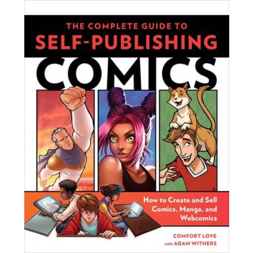 Complete Guide to SelfPublishing Comics The by C Love Paperback Book