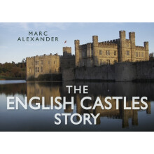 The English Castles Story by Marc Alexander Hardcover Book
