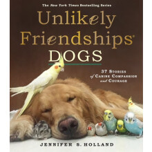 Unlikely Friendships Dogs by Jennifer S. Holland Paperback Book