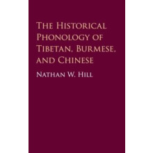 The Historical Phonology of Tibetan Burmese and Chinese by Hill Nathan