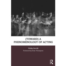 toward a phenomenology of acting by Phillip Zarrilli Paperback Book