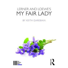 Lerner and Loewes My Fair Lady by Keith Garebian Paperback Book