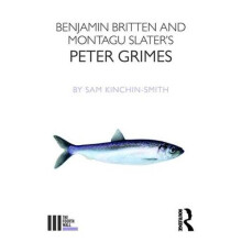 Benjamin Britten and Montagu Slaters Peter Grimes by Sam KinchinSmith