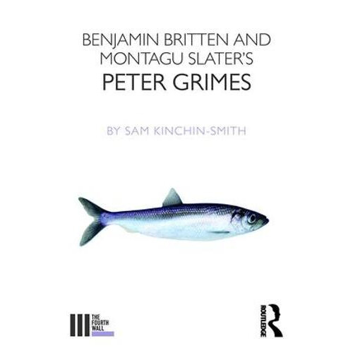 Benjamin Britten and Montagu Slaters Peter Grimes by Sam KinchinSmith