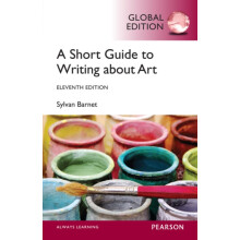 Short Guide to Writing About Art A Global Edition by Sylvan Barnet Pap