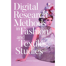 Digital Research Methods in Fashion and Textile Studies by Dr Amanda S